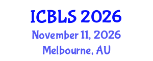 International Conference on Biological and Life Sciences (ICBLS) November 11, 2026 - Melbourne, Australia International Conference on Biological and Life Sciences (ICBLS) November 11, 2026 - Melbourne, Australia