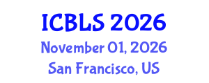 International Conference on Biological and Life Sciences (ICBLS) November 01, 2026 - San Francisco, United States International Conference on Biological and Life Sciences (ICBLS) November 01, 2026 - San Francisco, United States