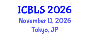International Conference on Biological and Life Sciences (ICBLS) November 11, 2026 - Tokyo, Japan International Conference on Biological and Life Sciences (ICBLS) November 11, 2026 - Tokyo, Japan