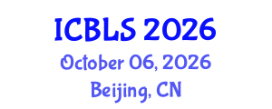 International Conference on Biological and Life Sciences (ICBLS) October 06, 2026 - Beijing, China International Conference on Biological and Life Sciences (ICBLS) October 06, 2026 - Beijing, China