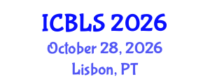 International Conference on Biological and Life Sciences (ICBLS) October 28, 2026 - Lisbon, Portugal International Conference on Biological and Life Sciences (ICBLS) October 28, 2026 - Lisbon, Portugal