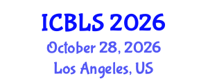 International Conference on Biological and Life Sciences (ICBLS) October 28, 2026 - Los Angeles, United States International Conference on Biological and Life Sciences (ICBLS) October 28, 2026 - Los Angeles, United States