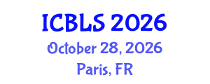 International Conference on Biological and Life Sciences (ICBLS) October 28, 2026 - Paris, France International Conference on Biological and Life Sciences (ICBLS) October 28, 2026 - Paris, France