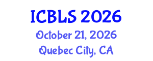 International Conference on Biological and Life Sciences (ICBLS) October 21, 2026 - Quebec City, Canada International Conference on Biological and Life Sciences (ICBLS) October 21, 2026 - Quebec City, Canada