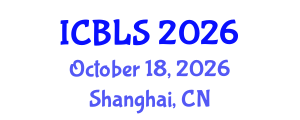 International Conference on Biological and Life Sciences (ICBLS) October 18, 2026 - Shanghai, China International Conference on Biological and Life Sciences (ICBLS) October 18, 2026 - Shanghai, China