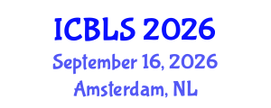 International Conference on Biological and Life Sciences (ICBLS) September 16, 2026 - Amsterdam, Netherlands International Conference on Biological and Life Sciences (ICBLS) September 16, 2026 - Amsterdam, Netherlands