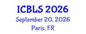 International Conference on Biological and Life Sciences (ICBLS) September 20, 2026 - Paris, France International Conference on Biological and Life Sciences (ICBLS) September 20, 2026 - Paris, France