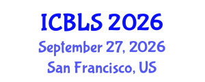 International Conference on Biological and Life Sciences (ICBLS) September 27, 2026 - San Francisco, United States International Conference on Biological and Life Sciences (ICBLS) September 27, 2026 - San Francisco, United States
