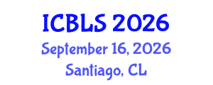 International Conference on Biological and Life Sciences (ICBLS) September 16, 2026 - Santiago, Chile International Conference on Biological and Life Sciences (ICBLS) September 16, 2026 - Santiago, Chile