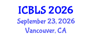 International Conference on Biological and Life Sciences (ICBLS) September 23, 2026 - Vancouver, Canada International Conference on Biological and Life Sciences (ICBLS) September 23, 2026 - Vancouver, Canada