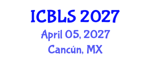International Conference on Biological and Life Sciences (ICBLS) April 05, 2027 - Cancún, Mexico International Conference on Biological and Life Sciences (ICBLS) April 05, 2027 - Cancún, Mexico