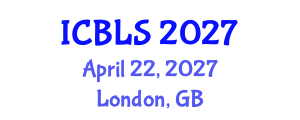 International Conference on Biological and Life Sciences (ICBLS) April 22, 2027 - London, United Kingdom International Conference on Biological and Life Sciences (ICBLS) April 22, 2027 - London, United Kingdom