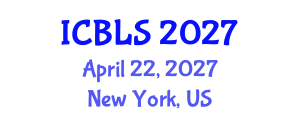 International Conference on Biological and Life Sciences (ICBLS) April 22, 2027 - New York, United States International Conference on Biological and Life Sciences (ICBLS) April 22, 2027 - New York, United States