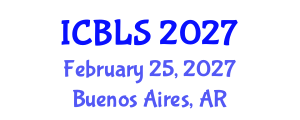 International Conference on Biological and Life Sciences (ICBLS) February 25, 2027 - Buenos Aires, Argentina International Conference on Biological and Life Sciences (ICBLS) February 25, 2027 - Buenos Aires, Argentina