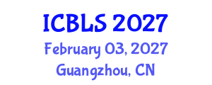 International Conference on Biological and Life Sciences (ICBLS) February 03, 2027 - Guangzhou, China International Conference on Biological and Life Sciences (ICBLS) February 03, 2027 - Guangzhou, China