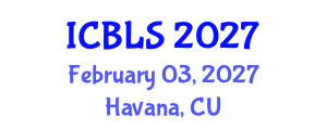 International Conference on Biological and Life Sciences (ICBLS) February 03, 2027 - Havana, Cuba International Conference on Biological and Life Sciences (ICBLS) February 03, 2027 - Havana, Cuba