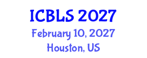 International Conference on Biological and Life Sciences (ICBLS) February 10, 2027 - Houston, United States International Conference on Biological and Life Sciences (ICBLS) February 10, 2027 - Houston, United States