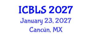 International Conference on Biological and Life Sciences (ICBLS) January 23, 2027 - Cancún, Mexico International Conference on Biological and Life Sciences (ICBLS) January 23, 2027 - Cancún, Mexico