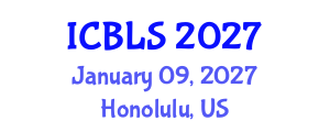 International Conference on Biological and Life Sciences (ICBLS) January 09, 2027 - Honolulu, United States International Conference on Biological and Life Sciences (ICBLS) January 09, 2027 - Honolulu, United States