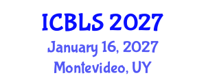 International Conference on Biological and Life Sciences (ICBLS) January 16, 2027 - Montevideo, Uruguay International Conference on Biological and Life Sciences (ICBLS) January 16, 2027 - Montevideo, Uruguay