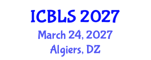 International Conference on Biological and Life Sciences (ICBLS) March 24, 2027 - Algiers, Algeria International Conference on Biological and Life Sciences (ICBLS) March 24, 2027 - Algiers, Algeria