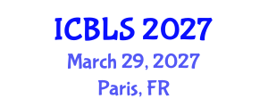 International Conference on Biological and Life Sciences (ICBLS) March 29, 2027 - Paris, France International Conference on Biological and Life Sciences (ICBLS) March 29, 2027 - Paris, France