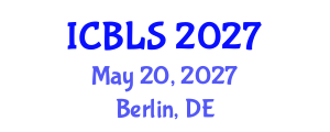 International Conference on Biological and Life Sciences (ICBLS) May 20, 2027 - Berlin, Germany International Conference on Biological and Life Sciences (ICBLS) May 20, 2027 - Berlin, Germany