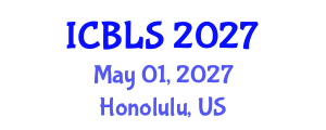 International Conference on Biological and Life Sciences (ICBLS) May 01, 2027 - Honolulu, United States International Conference on Biological and Life Sciences (ICBLS) May 01, 2027 - Honolulu, United States