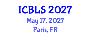 International Conference on Biological and Life Sciences (ICBLS) May 17, 2027 - Paris, France International Conference on Biological and Life Sciences (ICBLS) May 17, 2027 - Paris, France