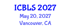 International Conference on Biological and Life Sciences (ICBLS) May 20, 2027 - Vancouver, Canada International Conference on Biological and Life Sciences (ICBLS) May 20, 2027 - Vancouver, Canada
