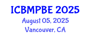 International Conference on Biological and Medical Physics, Biomedical Engineering (ICBMPBE) August 05, 2025 - Vancouver, Canada