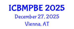 International Conference on Biological and Medical Physics, Biomedical Engineering (ICBMPBE) December 27, 2025 - Vienna, Austria