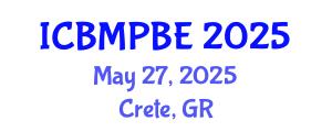 International Conference on Biological and Medical Physics, Biomedical Engineering (ICBMPBE) May 27, 2025 - Crete, Greece