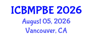 International Conference on Biological and Medical Physics, Biomedical Engineering (ICBMPBE) August 05, 2026 - Vancouver, Canada