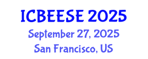 International Conference on Biological, Ecological and Environmental Sciences, and Engineering (ICBEESE) September 27, 2025 - San Francisco, United States