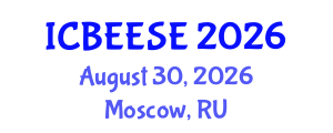 International Conference on Biological, Ecological and Environmental Sciences, and Engineering (ICBEESE) August 30, 2026 - Moscow, Russia