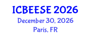 International Conference on Biological, Ecological and Environmental Sciences, and Engineering (ICBEESE) December 30, 2026 - Paris, France International Conference on Biological, Ecological and Environmental Sciences, and Engineering (ICBEESE) December 30, 2026 - Paris, France