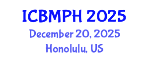 International Conference on Biology, Medical and Public Health (ICBMPH) December 20, 2025 - Honolulu, United States