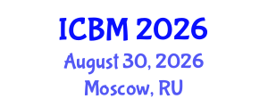 International Conference on Biomechanics (ICBM) August 30, 2026 - Moscow, Russia International Conference on Biomechanics (ICBM) August 30, 2026 - Moscow, Russia