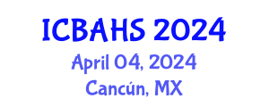 International Conference on Biomedical and Health Sciences (ICBAHS) April 04, 2024 - Cancún, Mexico