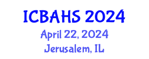 International Conference on Biomedical and Health Sciences (ICBAHS) April 22, 2024 - Jerusalem, Israel