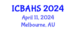 International Conference on Biomedical and Health Sciences (ICBAHS) April 11, 2024 - Melbourne, Australia