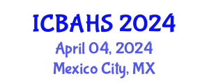 International Conference on Biomedical and Health Sciences (ICBAHS) April 05, 2024 - Mexico City, Mexico