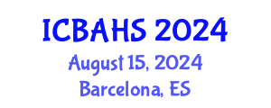 International Conference on Biomedical and Health Sciences (ICBAHS) August 15, 2024 - Barcelona, Spain