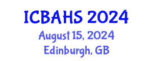 International Conference on Biomedical and Health Sciences (ICBAHS) August 15, 2024 - Edinburgh, United Kingdom
