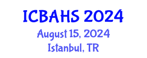International Conference on Biomedical and Health Sciences (ICBAHS) August 15, 2024 - Istanbul, Turkey