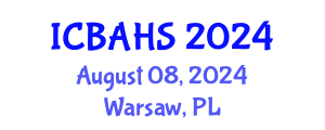 International Conference on Biomedical and Health Sciences (ICBAHS) August 08, 2024 - Warsaw, Poland