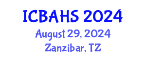 International Conference on Biomedical and Health Sciences (ICBAHS) August 29, 2024 - Zanzibar, Tanzania