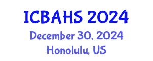 International Conference on Biomedical and Health Sciences (ICBAHS) December 30, 2024 - Honolulu, United States