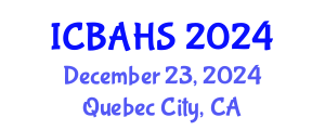 International Conference on Biomedical and Health Sciences (ICBAHS) December 23, 2024 - Quebec City, Canada